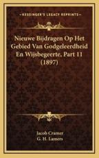 Nieuwe Bijdragen Op Het Gebied Van Godgeleerdheid En Wijsbegeerte, Part 11 (1897) - Jacob Cramer (author), G H Lamers (author)
