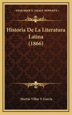 Historia De La Literatura Latina (1866) - Martin Villar y Garcia (author)