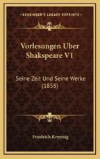 Vorlesungen Uber Shakspeare V1 - Friedrich Kreyssig (author)