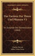 Das Variiren Der Thiere Und Pflanzen V1 - Professor Charles Darwin, Julius Victor Carus (translator)