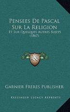 Pensees De Pascal Sur La Religion - Garnier Freres Publishing (author)