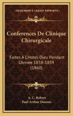 Conferences De Clinique Chirurgicale - A C Robert, Paul Arthur Doumic (editor)