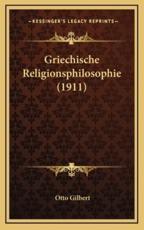 Griechische Religionsphilosophie (1911) - Otto Gilbert (author)