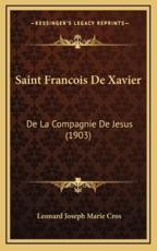Saint Francois De Xavier - Leonard Joseph Marie Cros (author)