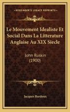 Le Mouvement Idealiste Et Social Dans La Litterature Anglaise Au XIX Siecle - Jacques Bardoux