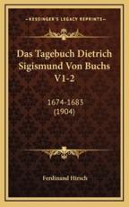 Das Tagebuch Dietrich Sigismund Von Buchs V1-2 - Ferdinand Hirsch (editor)