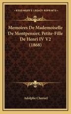 Memoires De Mademoiselle De Montpensier, Petite-Fille De Henri IV V2 (1868) - Adolphe Cheruel (author)