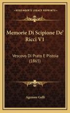 Memorie Di Scipione De' Ricci V1 - Agenore Gelli (author)