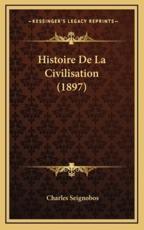 Histoire De La Civilisation (1897) - Charles Seignobos