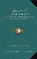 L'Homme Et L'Intelligence - Charles Richet (author)