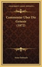 Commentar Uber Die Genesis (1872) - Franz Julius Delitzsch