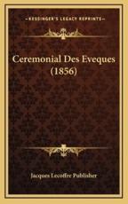 Ceremonial Des Eveques (1856) - Jacques Lecoffre Publisher (author)