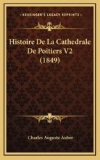 Histoire De La Cathedrale De Poitiers V2 (1849) - Charles Auguste Auber (author)