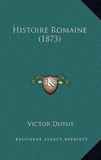 Histoire Romaine (1873) - Victor Duruy (author)