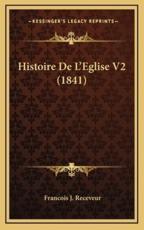 Histoire De L'Eglise V2 (1841) - Francois J Receveur (author)
