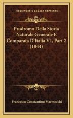 Prodromo Della Storia Naturale Generale E Comparata D'Italia V1, Part 2 (1844) - Francesco Constantino Marmocchi (author)