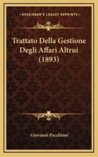 Trattato Della Gestione Degli Affari Altrui (1893) - Giovanni Pacchioni (author)