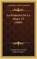 La Perdicion De La Mujer V2 (1866) - Enrique Perez Escrich, Miguel Guijarro (editor)