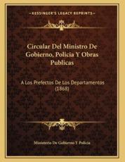 Circular Del Ministro De Gobierno, Policia Y Obras Publicas - Ministerio De Gobierno y Policia (author)
