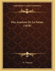 Des Acariens De La Farine (1878) - M Troupeau (author)