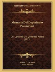 Memoria Del Depositario Provisional - Manuel C Del Busto (author), Pedro Marcone (author)