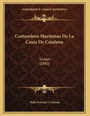 Costumbres Maritimas De La Costa De Cataluna - Pedro Estasen y Cortada (author)