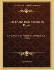 Che L'Anno Della Visione Di Dante - Giusto Grion