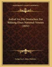 Aufruf An Die Deutschen Zur Bildung Eines National-Vereins (1832) - Verlag Von G Ritter Publisher