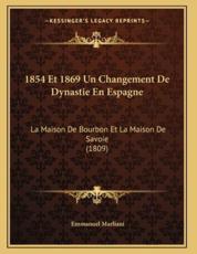 1854 Et 1869 Un Changement De Dynastie En Espagne - Emmanuel Marliani
