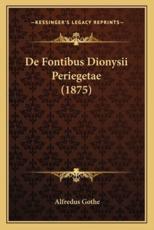 De Fontibus Dionysii Periegetae (1875) - Alfredus Gothe