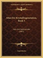 Atlas Der Krystallregeneration, Book 3 - August Rauber
