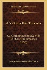 A Victima Das Traicoes - Jose Martiniano Da Silva Vieira