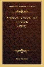 Arabisch Persisch Und Turkisch (1902) - Hans Stumme
