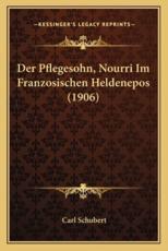 Der Pflegesohn, Nourri Im Franzosischen Heldenepos (1906) - Carl Schubert