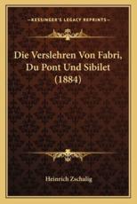Die Verslehren Von Fabri, Du Pont Und Sibilet (1884) - Heinrich Zschalig