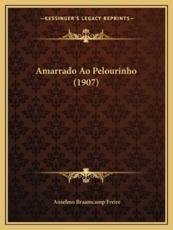 Amarrado Ao Pelourinho (1907) - Anselmo Braamcamp Freire (author)