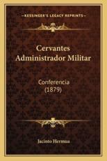 Cervantes Administrador Militar - Jacinto Hermua (author)