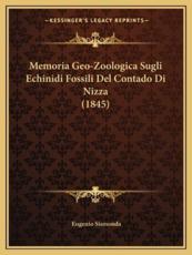 Memoria Geo-Zoologica Sugli Echinidi Fossili Del Contado Di Nizza (1845) - Eugenio Sismonda