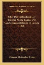 Uber Die Verbreitung Der Euloma-Niobe-Fauna, Der Ceratopygenkalkfauna in Europa (1896) - Waldemar Christopher Brogger