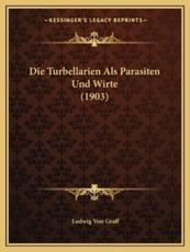 Die Turbellarien ALS Parasiten Und Wirte (1903) - Ludwig Von Graff