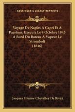 Voyage De Naples a Capri Et a Paestum, Execute Le 4 Octobre 1845 a Bord Du Bateau a Vapeur Le Stromboli (1846) - Jacques Etienne Chevalley De Rivaz