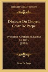 Discours Du Citoyen Cesar De Paepe - Cesar De Paepe (author)