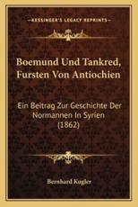 Boemund Und Tankred, Fursten Von Antiochien - Bernhard Kugler