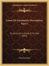 Cours De Geometrie Descriptive, Part 1 - Theodore Olivier
