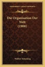 Die Organisation Der Welt (1908) - Walther Schucking (author)