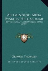 Aefiminning Arna Byskups Helgasonar - Grimur Thomsen