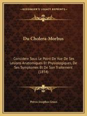 Du Cholera-Morbus - Petrus Josephus Graux (author)