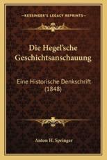 Die Hegel'sche Geschichtsanschauung - Anton Heinrich Springer