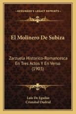 El Molinero De Subiza - Luis De Eguilaz (author), Cristobal Oudrid (author)