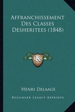 Affranchissement Des Classes Desheritees (1848) - Henri Delaage